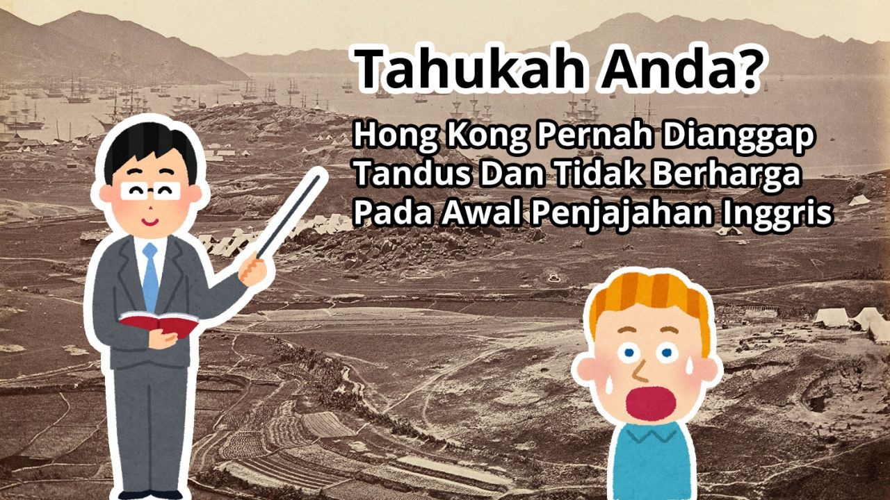 Tahukah Anda? Hong Kong Pernah Dianggap Tandus Dan Tidak Berharga Pada Awal Penjajahan Inggris