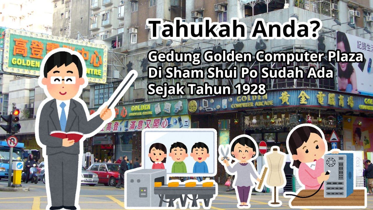 Tahukah Anda? Gedung Golden Computer Plaza Di Sham Shui Po Sudah Ada Sejak Tahun 1928