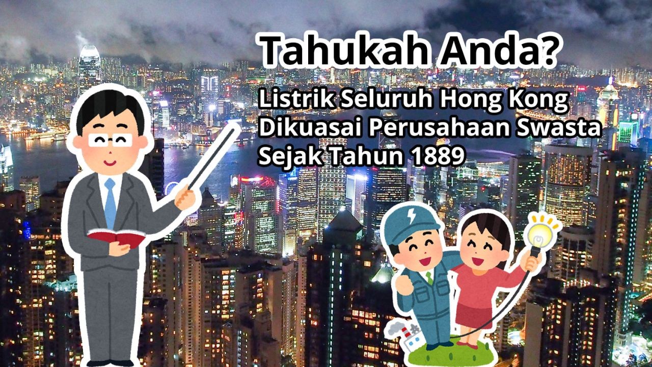 Tahukah Anda? Listrik Seluruh Hong Kong Dikuasai Perusahaan Swasta Sejak Tahun 1889