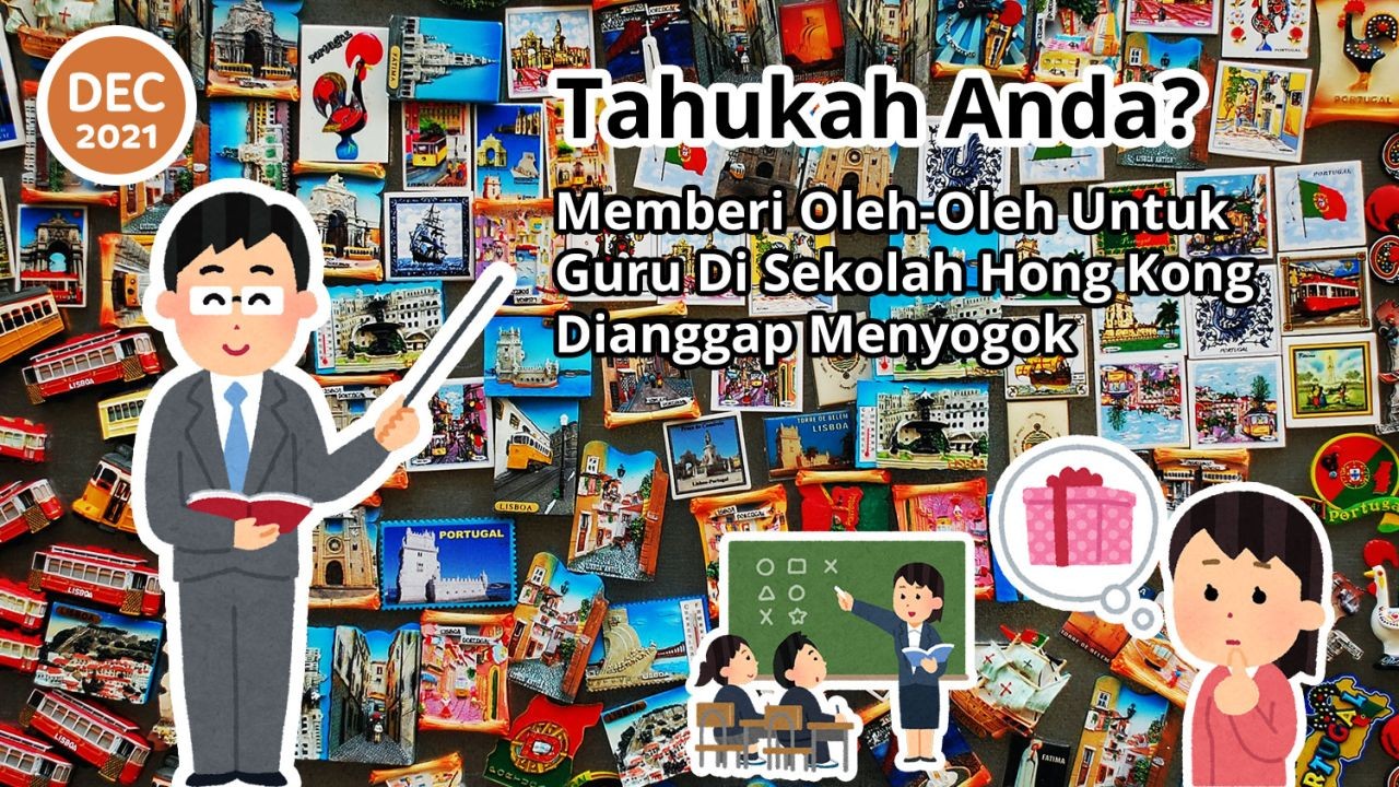 Tahukah Anda? Memberi Oleh-Oleh Untuk Guru Di Sekolah Hong Kong Dianggap Menyogok