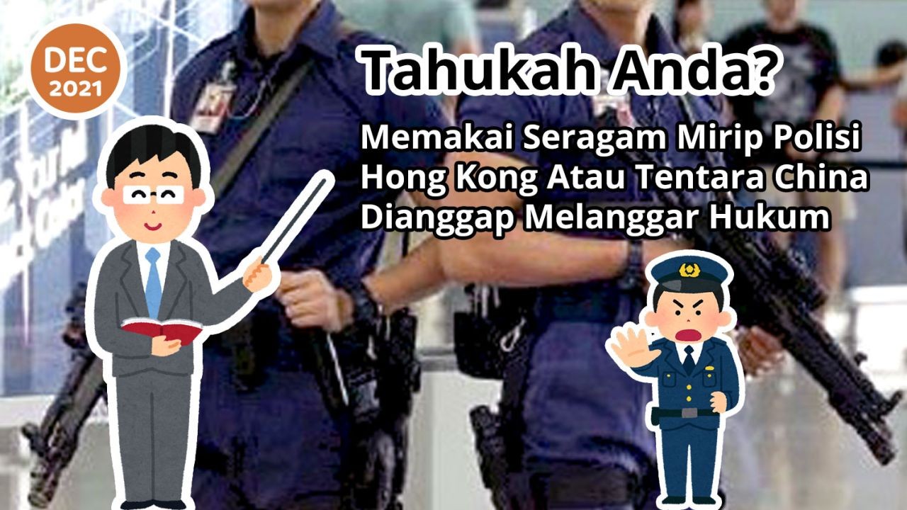 Tahukah Anda? Memakai Seragam Mirip Polisi Hong Kong atau Tentara China Dianggap Melanggar Hukum