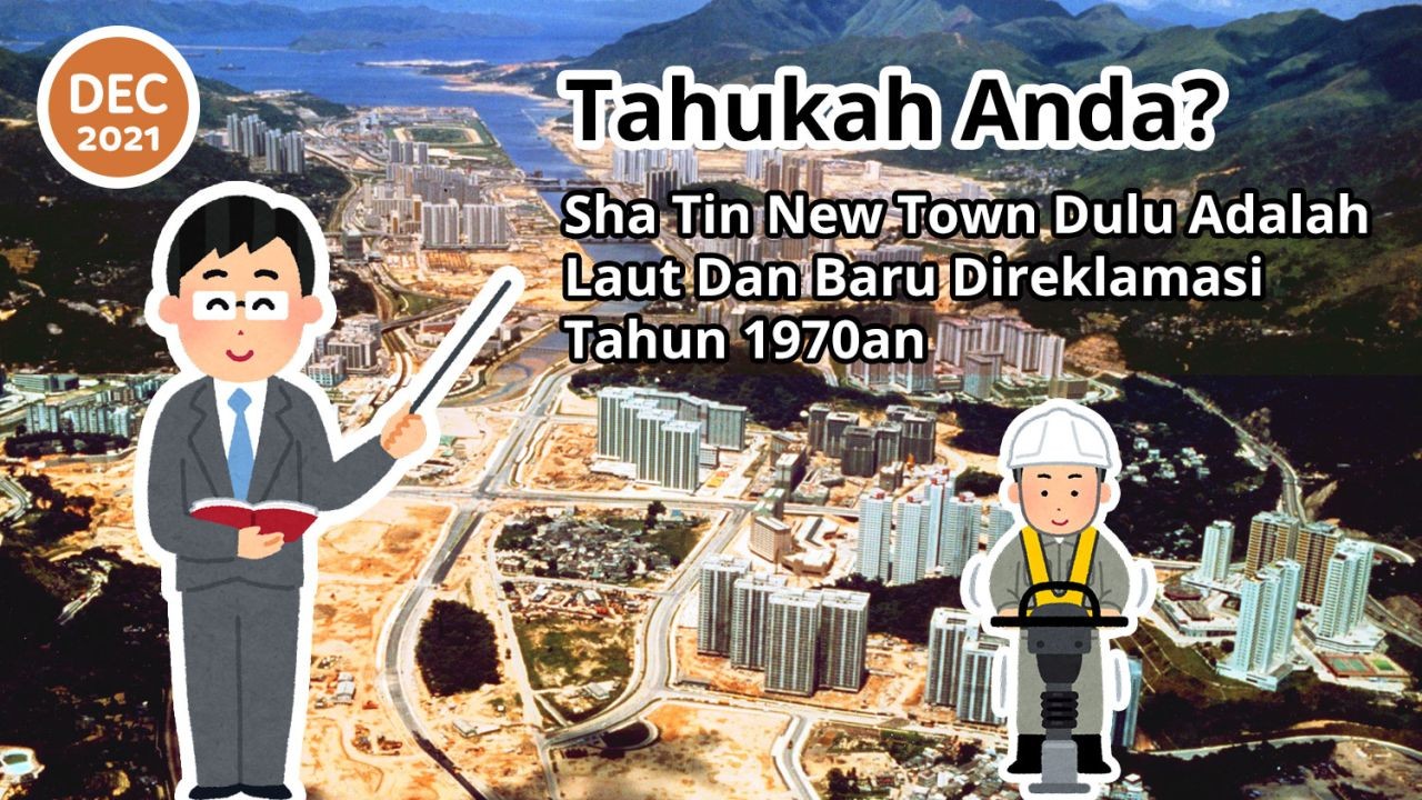 Tahukah Anda? Sha Tin New Town Dulu Adalah Laut Dan Baru Direklamasi Tahun 1970an