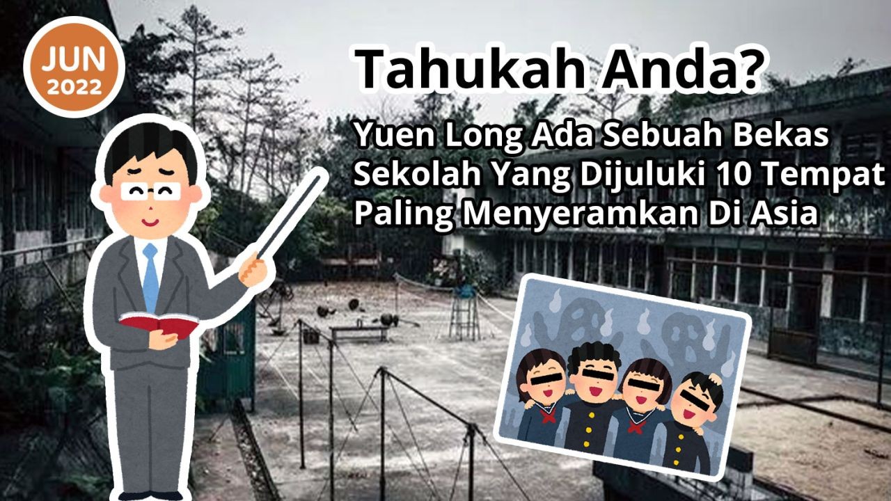 Tahukah Anda? Yuen Long Ada Sebuah Bekas Sekolah Yang Dijuluki 10 Tempat Paling Menyeramkan Di Asia